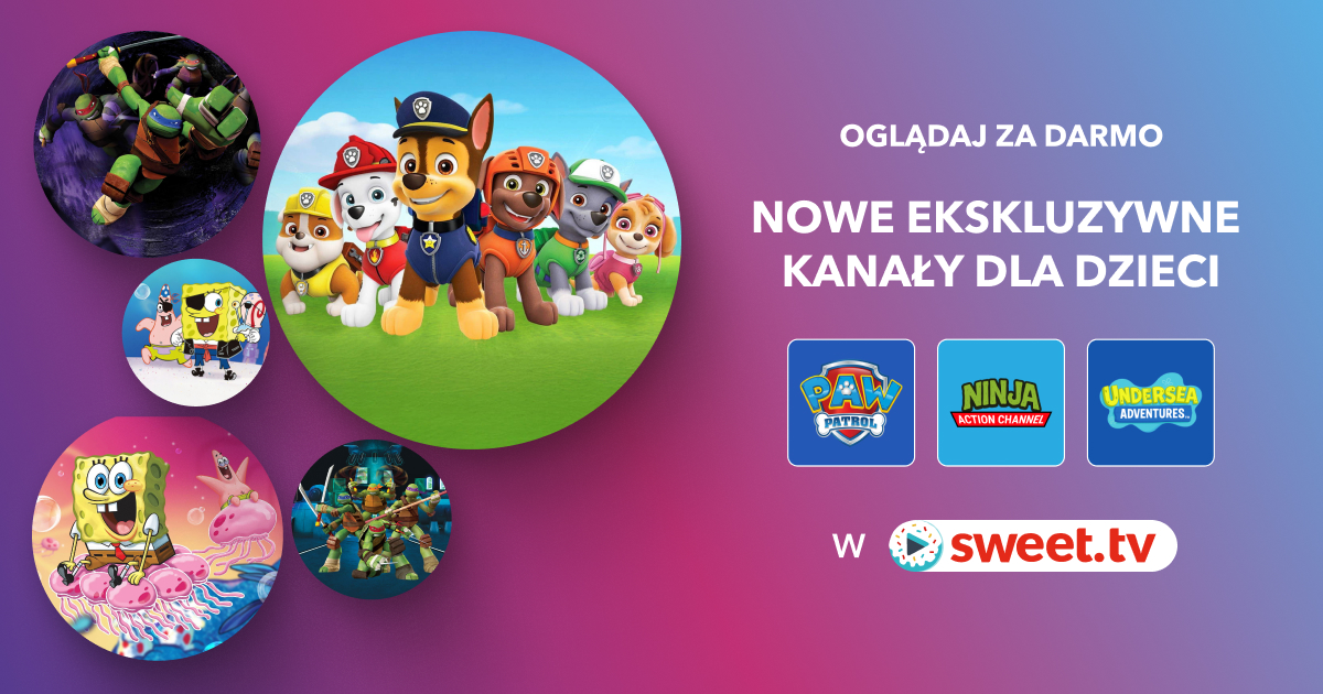 Kanały dla dzieci: Psi Patrol HD, Wojownicze Żółwie Ninja HD, SpongeBob Kanciastoporty HD - dostępne za darmo, 24/7